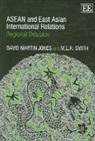David Martin Jones, David Martin Jones, David Martin Smith Jones, David Martin/ Smith Jones, M. L.R. Smith - Asean and East Asian International Relations