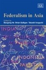 Baogang (EDT)/ Galligan He, Baogang Galligan He, Brian Galligan, Baogang He, Takashi Inoguchi - Federalism in Asia