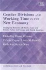 Colette Fagan, Linda Mcdowell, Diane Perrons, Diane Fagan Perrons, Diane/ Fagan Perrons, Kath Ray... - Gender Divisions and Working Time in the New Economy