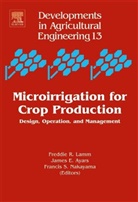 Freddie R. (EDT)/ Ayars Lamm, James E. Ayars, Freddie R. Lamm, Francis S. Nakayama - Microirrigation for Crop Production