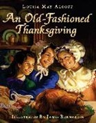 Louisa May Alcott, Louisa May/ Bernardin Alcott, James Bernardin - Old-Fashioned Thanksgiving, An