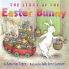 Katherine Tegen, Katherine/ Lambert Tegen, Sally Anne Lambert - The Story of the Easter Bunny