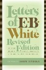 E B White, E. B. White, E. B./ White White - Letters of E. B. White, Revised Edition