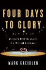 Mark Kreidler - Four Days to Glory