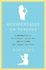 Mary F Pols, Mary F. Pols - Accidentally on Purpose