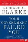 Richard A Clarke, Richard A. Clarke - Your Government Failed You
