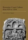 Henry Maguire, Henry (EDT) Maguire, Henry Maguire - Byzantine Court Culture from 829 to 1204