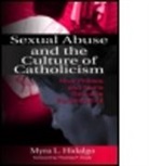 Mary L. Hidalgo, Myra L Hidalgo, Myra L. Hidalgo - Sexual Abuse and the Culture of Catholicism