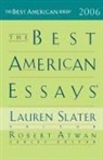 Robert Atwan, Lauren (EDT)/ Atwan Slater, Robert Atwan, Lauren Slater - The Best American Essays 2006