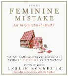 Leslie Bennetts, Leslie Bennetts - The Feminine Mistake