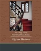 Algernon Blackwood - The Empty House and Other Ghost Stories
