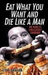 Steve Graham, Steve H. Graham - Eat What You Want and Die Like a Man