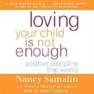 Martha Moraghan Jablow, Nancy Samalin, Nancy/ Jablow Samalin, Nancy Samalin - Loving Your Child Is Not Enough