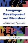 Carol Angell, Carol A. Angell - Language Development and Disorders: A Case Study Approach