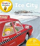 Roderick Hunt, Hunt Roderick - Oxford Reading Tree: Level 5: Floppy''s Phonics: Ice City
