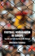 A Tsoukala, A. Tsoukala, Anastassia Tsoukala, Tsoukala Anastassia - Football Hooliganism in Europe
