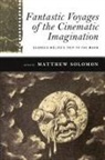 Matthew (EDT) Solomon, Matthew Solomon - Fantastic Voyages of the Cinematic Imagination