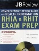 Shirlyn C. Thomas, Carla Tyson-Howard, Carla Thomas Tyson-Howard, Carla/ Thomas Tyson-howard - Comprehensive Review Guide for Health Information: Rhia & Rhit Exam