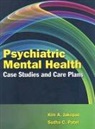 Kim A Jakopac, Kim A. Jakopac, Kim A. Patel Jakopac, Sudha C Patel, Sudha C. Patel - Psychiatric Mental Health Case Studies and Care Plans