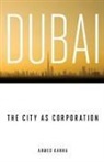 Ahmed Kanna - Dubai, the City As Corporation