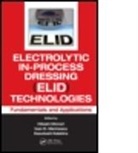 Hitoshi (Materials Fabrication Laboratory Ohmori, Hitoshi Marinescu Ohmori, Ohmori Hitoshi, Kazutoshi Katahira, Katahira Kazutoshi, Ioan D. Marinescu... - Electrolytic In-Process Dressing (Elid) Technologies