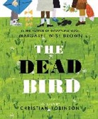 Margaret Brown, Margaret Wise Brown, Christian Robinson - The Dead Bird