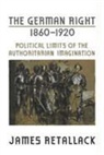 James Retallack, James N. Retallack - German Right, 1860-1920
