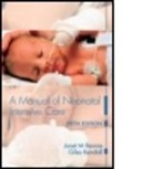 Giles Kendall, Giles (Academic Clinical Lecturer Kendall, Giles S Kendall, Giles S. Kendall, Kendall Giles, Janet Rennie... - A Manual of Neonatal Intensive Care