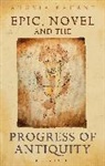 Ahuvia Kahane - Epic, Novel and the Progress of Antiquity