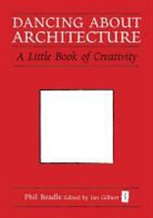 Phil Beadle, Ian Gilbert - Dancing About Architecture