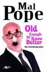 Pope, Mal Pope - Old Enough to Know Better - Mal Pope My Autobiography