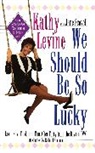 Kathy Levine, Levine Kathy - We Should Be So Lucky