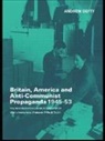Andrew Defty, Andrew Defty Dr - Britain, America and Anti-Communist Propaganda 1945-53