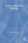 Chris Holmes, Christopher Holmes, Christopher (University of Warwick Holmes, Holmes Christopher - New Vision for Housing