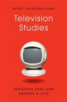 Jonatha Gray, Jonathan Gray, Jonathan (Jonathan Alan) Lotz Gray, Jonathan Lotz Gray, Amanda D Lotz, Amanda D. Lotz - Television Studies
