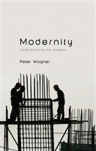 P Wagner, Peter Wagner - Modernity - Understanding the Present
