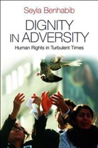 S Benhabib, Seyla Benhabib, Benhabib Seyla - Dignity in Adversity - Human Rights in Turbulent Times