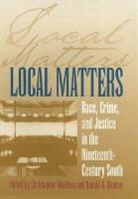 Christopher Waldrep, Christopher (EDT)/ Nieman Waldrep, Christopher Nieman Waldrep, WALDREP CHRISTOPHER NIEMAN DONAL, Paul Finkelman, Timothy Huebner... - Local Matters