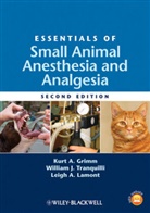 K Grimm, Kurt A. Grimm, Kurt A. Tranquilli Grimm, Leigh A. Lamont, William J. Tranquilli, Leigh A Lamont... - Essentials of Small Animal Anesthesia and Analgesia