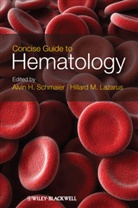 Hillard M. Lazarus, Alvin H. Schmaier, Alvin H. Lazarus Schmaier, Alvi H Schmaier, Alvin H Schmaier, Hillard M Lazarus... - Concise Guide to Hematology
