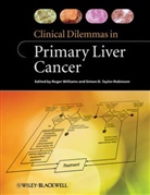 Simon D. Taylor-Robinson, Simon D. Williams Taylor-Robinson, R Williams, Roger Williams, Roger Taylor-Robinson Williams, D Taylor-Robinson... - Clinical Dilemmas in Primary Liver Cancer
