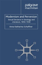 A Schaffner, A. Schaffner, Anna Katharina Schaffner - Modernism and Perversion