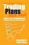 Clarke, Davin Clarke, Jacqueline Clarke, Jacqueline Clarke Clarke, Jacqueline/ Clarke Clarke - Trading Plans Made Simple