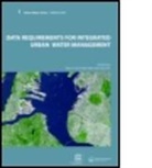 Tim (Brock University Fletcher, Tim D. (EDT)/ Deletic Fletcher, Tim Deletic Fletcher, FLETCHER TIM DELETIC ANA, Ana Deletic, Deletic Ana... - Data Requirements for Integrated Urban Water Management