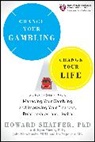 H Shaffer, Howard Shaffer, Howard J. Shaffer - Change Your Gambling, Change Your Life
