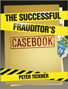 P Tickner, Peter Tickner, Pete Tickner, Peter Tickner - Successful Frauditor''s Casebook