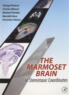 George Paxinos, George/ Watson Paxinos, Michael Petrides, Marcello Rosa, Hironobu Tokuno, Charles Watson - The Marmoset Brain in Stereotaxic Coordinates