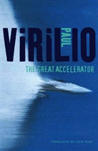 P Virilio, Paul Virilio, Paul/ Rose Virilio - Great Accelerator