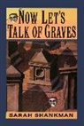 Sarah Shankman, Shankman Sarah - Now Let's Talk of Graves