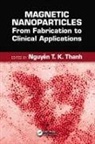 Nguyen TK Thanh, Nguyen Thi Kim (EDT) Thanh, Nguyen Tk Thanh, Nguyen Thi Kim Thanh, Nguyen Tk Thanh, Nguyen Tk (University College London Thanh... - Magnetic Nanoparticles